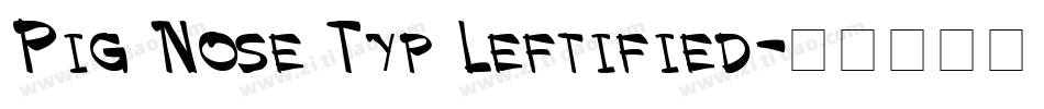 Pig Nose Typ Leftified字体转换